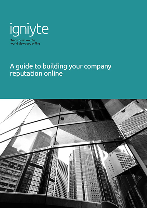 A guide to building your company reputation online - Igniyte DISABLED