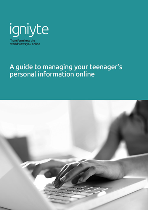 A guide to managing your teenager's personal information online - Igniyte DISABLED